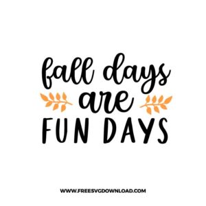 Fall days are fun days SVG & PNG, SVG Free Download,  SVG for Cricut Design Silhouette, svg files for cricut, quotes svg, popular svg, funny svg, thankful svg, fall svg, autumn svg, blessed svg, pumpkin svg, grateful svg, happy fall svg, thanksgiving svg, fall leaves svg, fall welcome svg