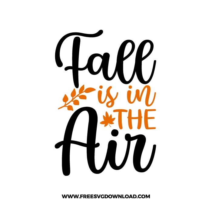 Fall is in the air SVG & PNG, SVG Free Download,  SVG for Cricut Design Silhouette, svg files for cricut, quotes svg, popular svg, funny svg, thankful svg, fall svg, autumn svg, blessed svg, pumpkin svg, grateful svg, happy fall svg, thanksgiving svg, fall leaves svg, fall welcome svg
