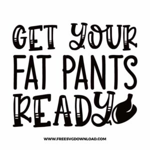 Get your fat pants ready SVG & PNG cut files SVG & PNG, funny kitchen svg, pot holder svg, chef svg, baking svg, cooking svg, kitchen sign svg, farmhouse svg, kitchen towel svg, pantry svg, farm svg, layered SVG Free Download,  SVG for Cricut Design Silhouette, svg files for cricut