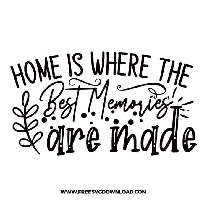 Home is where the best memories are made Download, SVG for Cricut Design Silhouette, quote svg, inspirational svg, motivational svg,