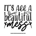 it's all a beautiful mess Download, SVG for Cricut Design Silhouette, quote svg, inspirational svg, motivational svg,