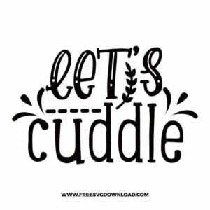 let's cuddle Download, SVG for Cricut Design Silhouette, quote svg, inspirational svg, motivational svg,