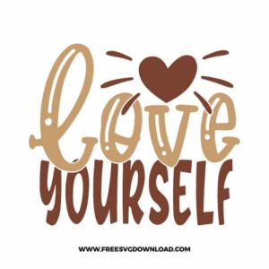 Love your self 1 Download, SVG for Cricut Design Silhouette, quote svg, inspirational svg, motivational svg,