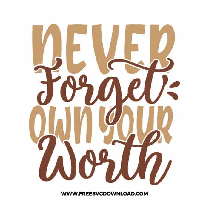 Never forget own your worth Download, SVG for Cricut Design Silhouette, quote svg, inspirational svg, motivational svg,