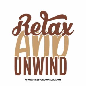 Relax & unwind Download, SVG for Cricut Design Silhouette, quote svg, inspirational svg, motivational svg,