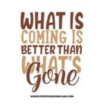 what is coming is better than what's gone Download, SVG for Cricut Design Silhouette, quote svg, inspirational svg, motivational svg,
