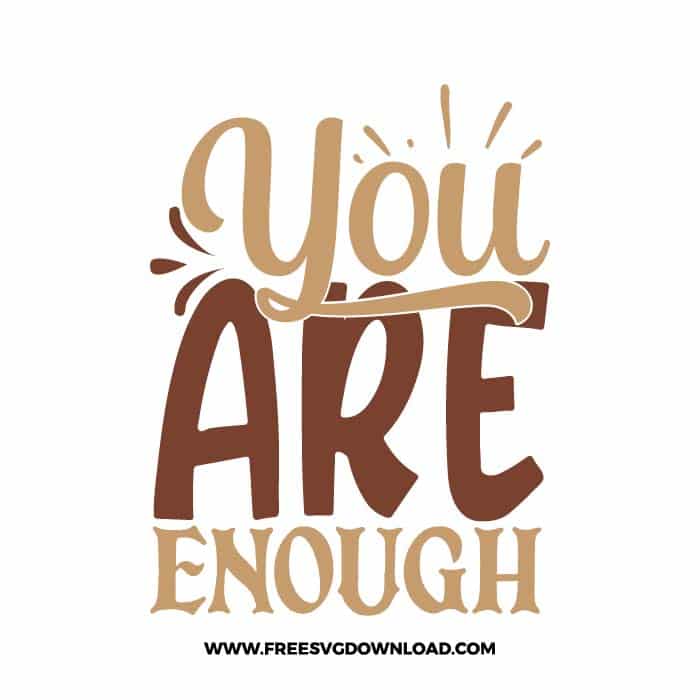 You are enough Download, SVG for Cricut Design Silhouette, quote svg, inspirational svg, motivational svg,