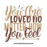 You are loved no matter how you feel