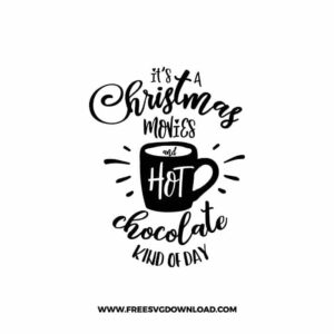 It's a Christmas Movies and Hot Chocolate Kind of Day SVG & PNG, SVG Free Download, svg files for cricut, Merry Christmas SVG, Santa svg
