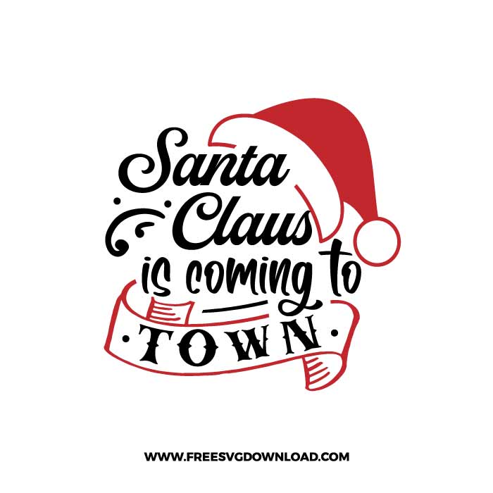 Santa Claus is coming to town SVG & PNG, SVG Free Download, SVG for Cricut Design Silhouette, svg files for cricut, quotes svg, popular svg, funny svg, Merry Christmas SVG, holiday svg, Santa svg, snow flake svg, candy cane svg, Christmas tree svg, Christmas ornament svg, Christmas quotes