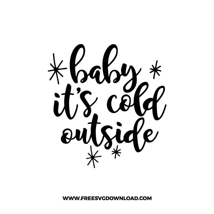 Baby its cold outside SVG & PNG, SVG Free Download,  SVG for Cricut Design Silhouette, svg files for cricut, quotes svg, popular svg, funny svg, Merry Christmas SVG, holiday svg, Santa svg, snow flake svg, candy cane svg, Christmas tree svg, christmas ornament svg
