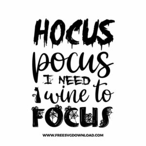 Hocus pocus I need wine to focus free SVG & PNG, SVG Free Download,  SVG for Cricut Design Silhouette, svg files for cricut, halloween free svg, spooky svg