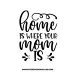 Home is where your mom is SVG & PNG, SVG Free Download, SVG for Cricut Design Silhouette, svg files for cricut, trendy svg, quotes svg, popular svg, mom life svg, mother svg, mother days svg