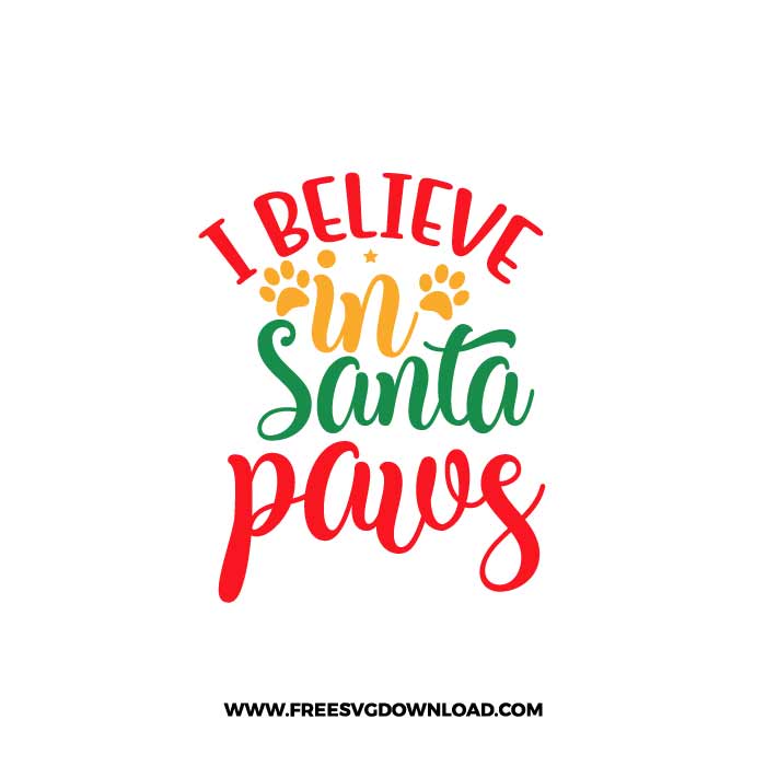 I believe in Santa paws SVG & PNG, SVG Free Download,  SVG for Cricut Design Silhouette, svg files for cricut, quotes svg, popular svg, funny svg, Merry Christmas SVG, holiday svg, Santa svg, snow flake svg, candy cane svg, Christmas tree svg, christmas ornament svg, dog svg, animal svg