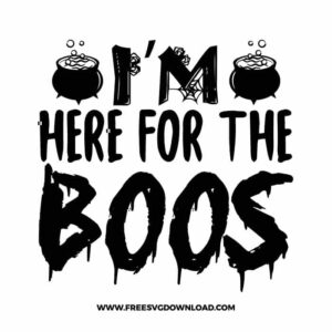 I'm here for the boos free SVG & PNG, SVG Free Download,  SVG for Cricut Design Silhouette, svg files for cricut, halloween free svg, spooky svg