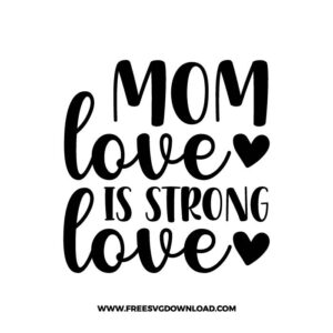 Mom Love Is Strong Love Free SVG File