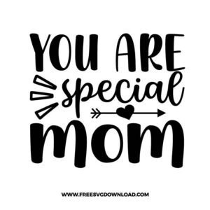 You Are Special Mom Free SVG File