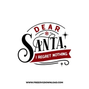 Dear Santa I Regret Nothing Free SVG File