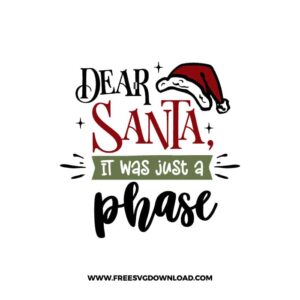 Dear Santa it was just a phase SVG & PNG, SVG Free Download, svg files for cricut, christmas free svg, christmas ornament svg