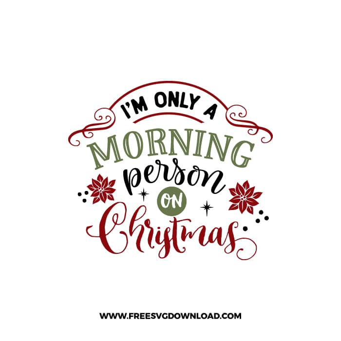 I'm only a morning person on Christmas SVG & PNG, SVG Free Download, svg files for cricut, christmas free svg, christmas ornament svg