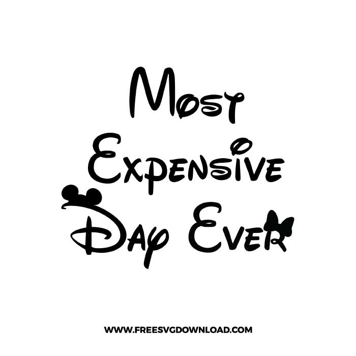 Most expensive day ever SVG & PNG, SVG Free Download, svg files for cricut, svg files for Silhouette, separated svg, trending svg, disney svg, disney princess svg, princess svg, disneyland svg, mickey mouse svg, best day ever svg, disney trip svg