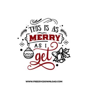 This is as merry as I get SVG & PNG, SVG Free Download, svg files for cricut, christmas free svg, christmas ornament svg