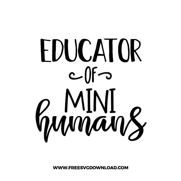 Educator of mini humans SVG & PNG, SVG Free Download, SVG files for cricut, teacher svg, school svg, teacher shirt svg, funny teacher svg, techer quotes svg, apple svg, teacher life svg, back to school svg