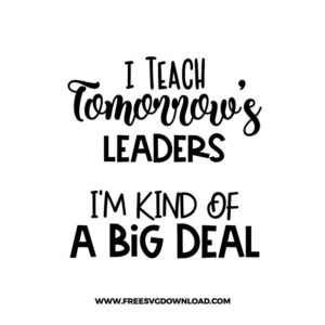 I Teach Tomorrow's Leaders Free SVG File