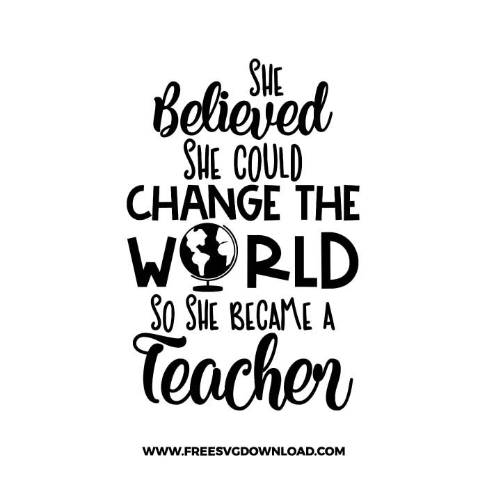 he Believed She Could SVG & PNG, SVG Free Download, SVG files for cricut, teacher svg, school svg, teacher shirt svg, funny teacher svg, techer quotes svg, apple svg, teacher life svg, back to school svg
