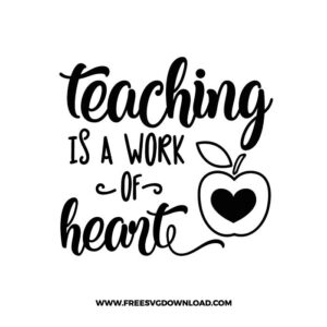 Teaching is a Work of Heart SVG & PNG, SVG Free Download, SVG files for cricut, teacher svg, school svg, teacher shirt svg, funny teacher svg, techer quotes svg, apple svg, teacher life svg, back to school svg