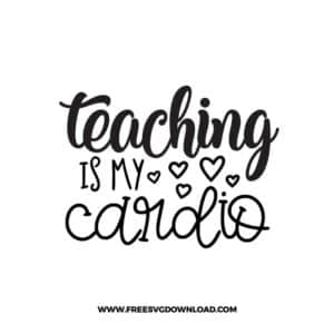 Teaching Is My Cardio Free SVG File