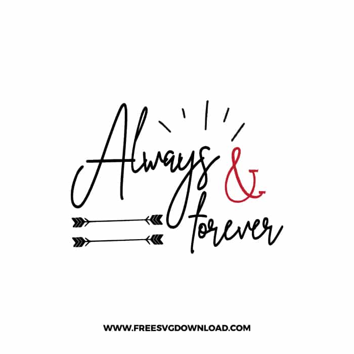 Always & Forever SVG & PNG, SVG Free Download, SVG for Cricut Design, love svg, valentines day svg, be my valentine svg