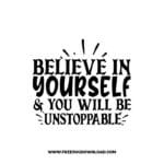 Believe In Yourself & You Will Be Unstoppable free SVG & PNG, SVG Free Download, SVG for Cricut Design Silhouette, inspirational,motivational