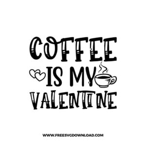 Coffee Is My Valentine Free SVG File