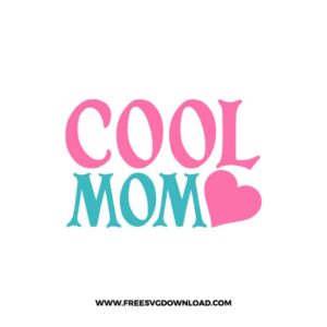 Cool Mom SVG & PNG, SVG Free Download,  SVG for Cricut Design Silhouette, svg files for cricut, mom life svg