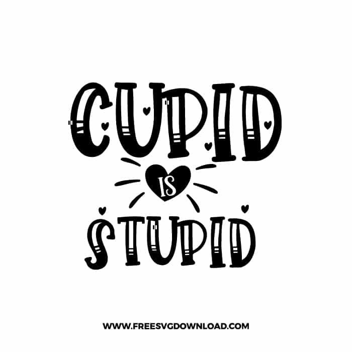 Cupid is Stupid SVG & PNG, SVG Free Download, SVG for Cricut Design, love svg, valentines day svg, be my valentine svg