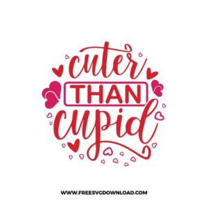 Cuter Than Cupid 4 SVG & PNG, SVG Free Download, SVG for Cricut Design, love svg, valentines day svg, be my valentine svg