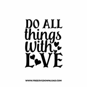 Do All Things With Love 2 free SVG & PNG, SVG Free Download, SVG for Cricut Design Silhouette, quote svg, inspirational svg, motivational