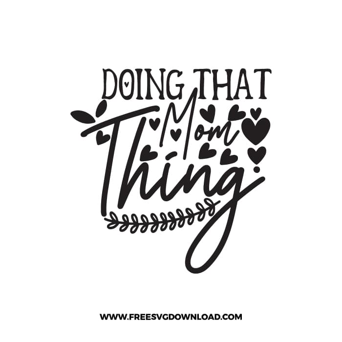 Doing That Mom Thing SVG & PNG, SVG Free Download,  SVG for Cricut Design Silhouette, svg files for cricut, mom life svg, mom svg