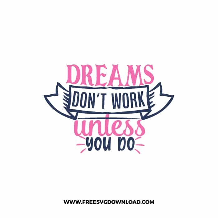 Dreams Don't Work Unless You Do Download, SVG for Cricut Design Silhouette, quote svg, inspirational svg, motivational svg,
