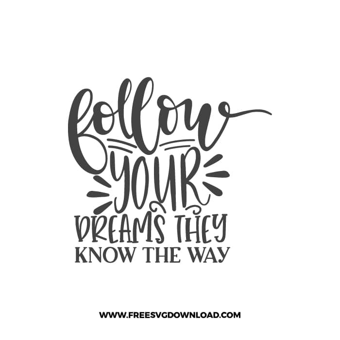 Follow Your Dreams They Know The Way free SVG & PNG, SVG Free Download, SVG for Cricut Design Silhouette inspirational svg, motivational svg,