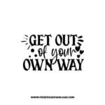 Get Out Of Your Own Way free SVG & PNG, SVG Free Download, SVG for Cricut Design Silhouette, quote svg, inspirational svg, motivational svg,