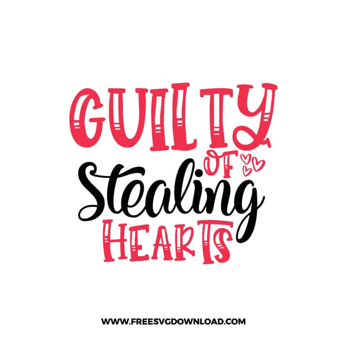 Guilty Of Stealing Hearts SVG & PNG, SVG Free Download, SVG for Cricut Design, love svg, valentines day svg, be my valentine svg