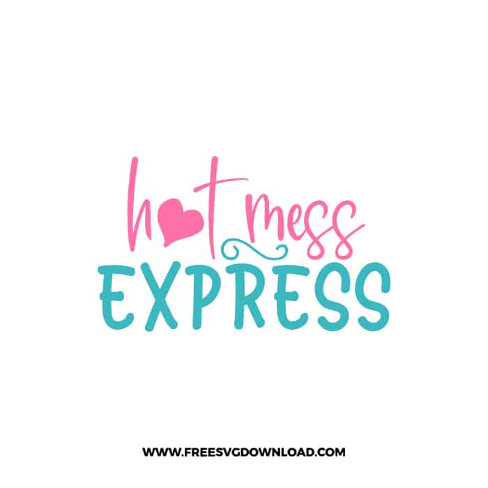 Hot Mess Express SVG & PNG, SVG Free Download,  SVG for Cricut Design Silhouette, svg files for cricut, mom life svg