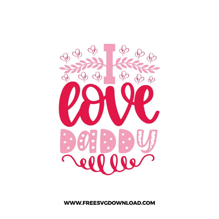 I Love Daddy 2 SVG & PNG, SVG Free Download, SVG for Cricut Design, love svg, valentines day svg, be my valentine svg