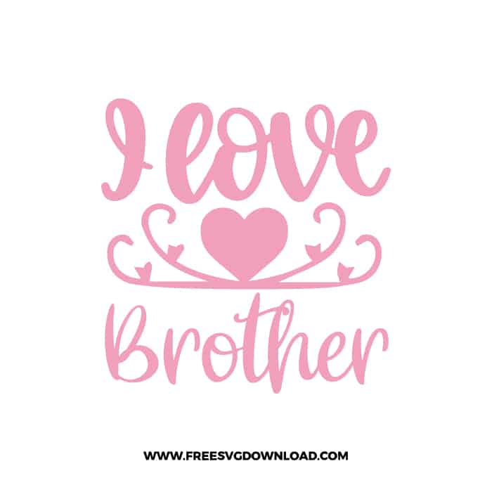 I Love My Brother SVG & PNG, SVG Free Download, SVG for Cricut Design, love svg, valentines day svg, be my valentine svg