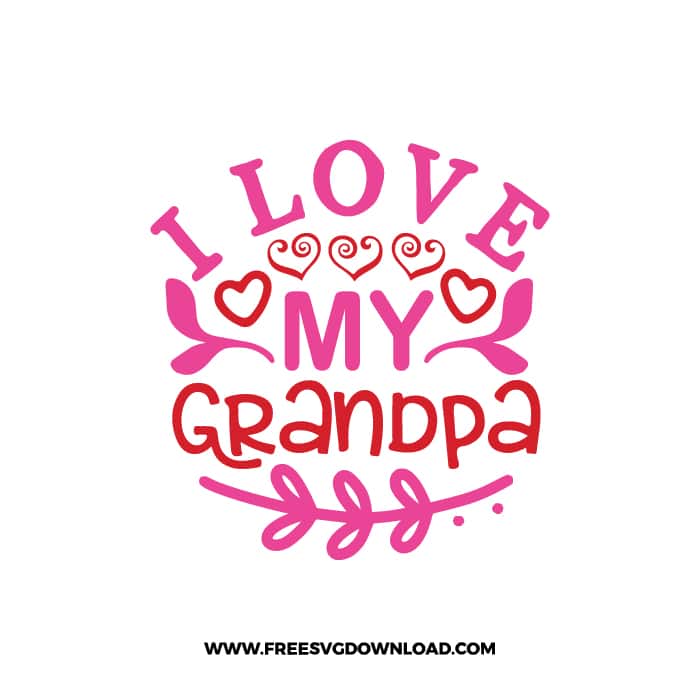 I Love My Grandpa SVG & PNG, SVG Free Download, SVG for Cricut Design, love svg, valentines day svg, be my valentine svg
