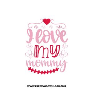 I Love My Mommy 2 SVG & PNG, SVG Free Download, SVG for Cricut Design, love svg, valentines day svg, be my valentine svg