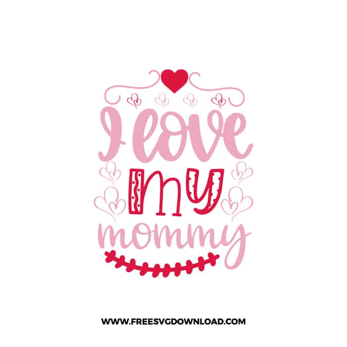 I Love My Mommy 2 SVG & PNG, SVG Free Download, SVG for Cricut Design, love svg, valentines day svg, be my valentine svg