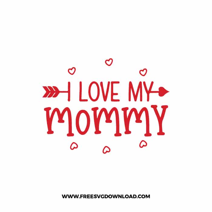 I Love My Mommy SVG & PNG, SVG Free Download, SVG for Cricut Design, love svg, valentines day svg, be my valentine svg